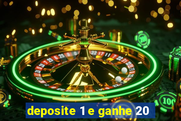 deposite 1 e ganhe 20